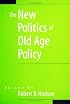 The New Politics of Old Age Policy