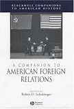 A Companion to American Foreign Relations (Blackwell Companions to American History)