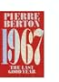 1967, the Last Good Year