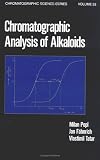 Chromatographic Analysis of Alkaloids (Chromatographic Science Series)