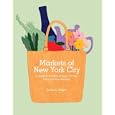 Markets of New York City: A Guide to the Best Artisan, Farmer, Food, and Flea Markets by Karen Seiger