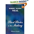 Short Stories in the Making: A Writers' and Students' Introduction to the Technique and Practical Composition of Short... by Robert Wilson Neal