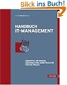 Handbuch IT-Management: Konzepte, Methoden, L�sungen und Arbeitshilfen f�r die Praxis