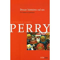 Douze histoires cul-sec : Un roman, je pr�sume