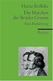 Die M&auml;rchen der Br&uuml;der Grimm: Eine Einf&uuml;hrung - Heinz R&ouml;lleke
