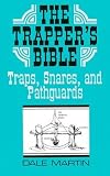Trapper's Bible: Traps, Snares & Pathguards