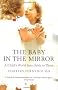 The Baby in the Mirror: A Child's World from Birth to Three