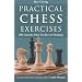 Practical Chess Exercises: 600 Lessons from Tactics to Strategy