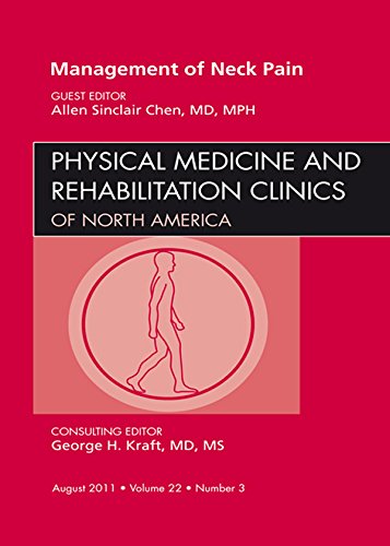 Management of Neck Pain, An Issue of Physical Medicine and Rehabilitation Clinics (The Clinics: Orthopedics)