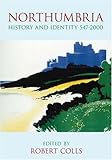 Northumbria : history and identity, 547-2000