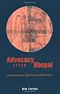 Advocacy after Bhopal: Environmentalism, Disaster, New Global Orders