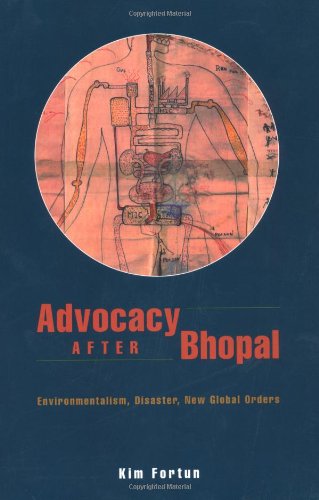 Advocacy after Bhopal: Environmentalism, Disaster, New Global Orders