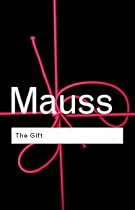 The Gift (Routledge Classics): Form and Reason for Exchange in Archaic Societies