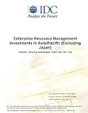 Review IDC Research  / Enterprise Resource Management Investments in Asia/Pacific (Excluding Japan)