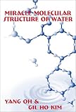 Miracle Molecular Structure of Water: Human Body Loves Hexagonal Water
