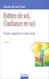 Estime de soi, confiance en soi : S'aimer, s'appr�cier et croire en soi