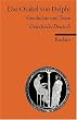 Das Orakel von Delphi: Geschichte und Texte. Griech. /Dt.