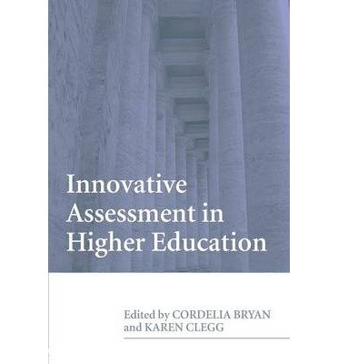 [(Innovative Assessment in Higher Education)] [Author: Cordelia Bryan] published on (June, 2006)