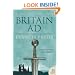 Britain AD: A Quest for Arthur, England and the Anglo-Saxons