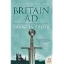 Britain AD: A Quest for Arthur, England and the Anglo-Saxons