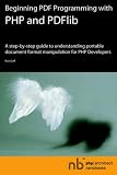 Php|architect Nanobook: Beginning PDF Programming with PHP and PDFlib