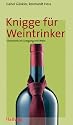 Knigge für Weintrinker: Sicherheit im Umgang mit Wein (Hallwag Kompasse)