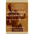 Unforgivable Blackness: The Rise and Fall of Jack Johnson