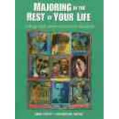 Majoring in the Rest of Your Life:College and Career Secrets for Students