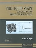 The Liquid State: Applications of Molecular Simulations (Wiley Tutorial Series in Theoretical Chemistry)