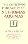 The Christian Philosophy of St Thomas...