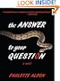 The Answer to Your Question