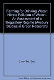Farming for drinking water : nitrate pollution of water : an assessment of a regulatory regime