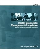 Health Information Management Compliance: A Model Program for Healthcare Organizations, 2002