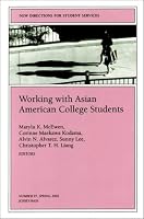 Working with Asian American College Students: New Directions for Student Services (J-B SS Single Issue Student Services)