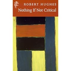 Nothing If Not Critical: Selected Essays on Art and Artists (Harvill Press Editions)
