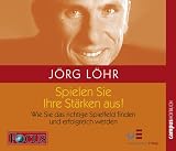  : Spielen Sie Ihre St&auml;rken aus!. CD: Wie Sie das richtige Spielfeld finden und erfolgreich werden