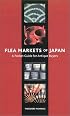 Flea Markets of Japan: A Pocket Guide for Antique Buyers