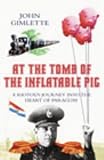 At the Tomb of the Inflatable Pig: Travels Through Paraguay (Vintage Departures)