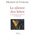 Le silence des betes, la philosophie a l'epreuve de l'animalite