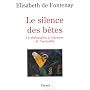 Le silence des betes, la philosophie a l'epreuve d&hellip de Fontenay de Elisabeth
