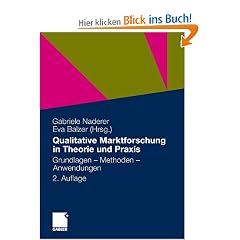 Qualitative Marktforschung in Theorie und Praxis: Grundlagen, Methoden und Anwendungen