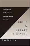 China and Albert Einstein: The Reception of the Physicist and His Theory in China, 1917-1979