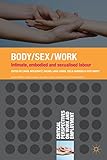 Body/sex/work : intimate, embodied and sexualised labour