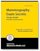 Mammography Exam Secrets Study Guide: Mammography Test Review for the Mammography Exam