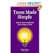 Taxes Made Simple: Income Taxes Explained in 100 Pages or Less