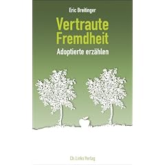 Vertraute Fremdheit: Adoptierte erz�hlen