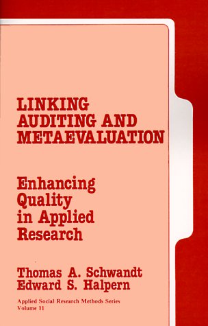 Linking Auditing and Meta-Evaluation: Enhancing Quality in Applied Research (Applied Social Research Methods)