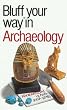 The Bluffer's Guide to Archaeology (Bluffer's Guides (Oval))