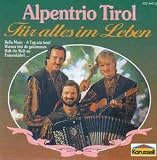 F�r Alles im Leben - Alpentrio Tirol