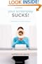 Your Screenplay Sucks!: 100 Ways to Make It Great